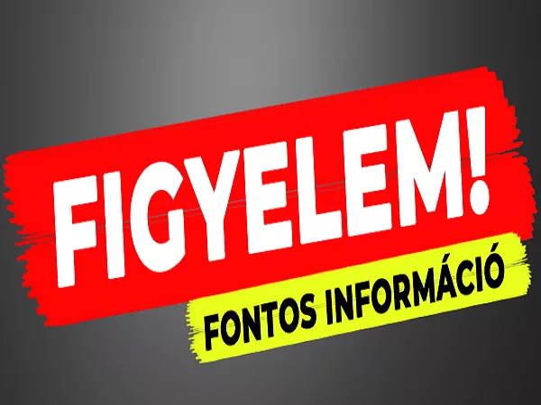 Figyelem! Fontos tájékoztatás!