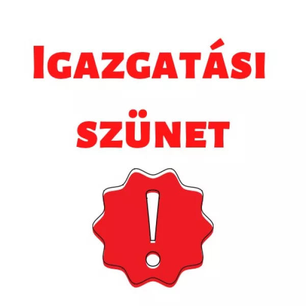 Igazgatási szünet!