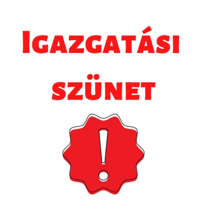 Igazgatási szünet!