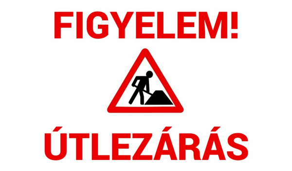 Figyelem!  Tájékoztató útépítéssel kapcsolatban