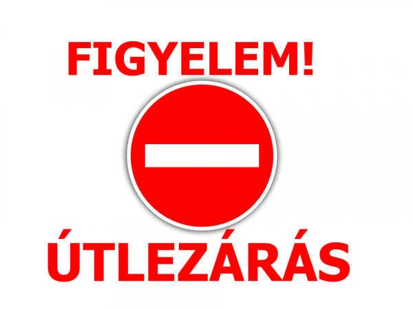 Figyelem! Útlezárás!