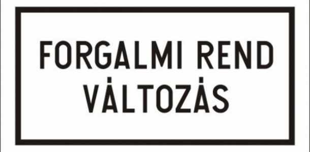 Figyelem! Forgalmi rend változás